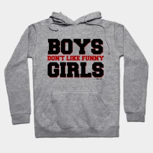 Boys Don't Like Funny Girls Hoodie